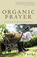 Beispielbild fr Organic Prayer: Cultivating Your Relationship With God zum Verkauf von Wonder Book
