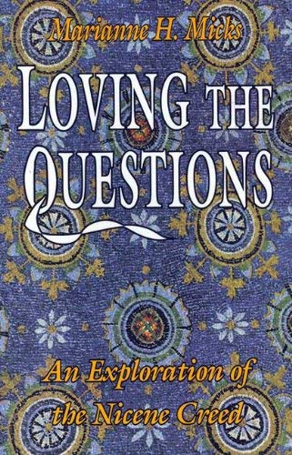 Stock image for Loving the questions: An exploration of the Nicene Creed for sale by HPB-Red