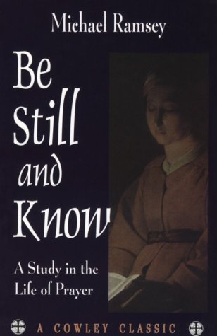 9781561010837: Be Still and Know: A Study in the Life of Prayer (A Cowley Classic)