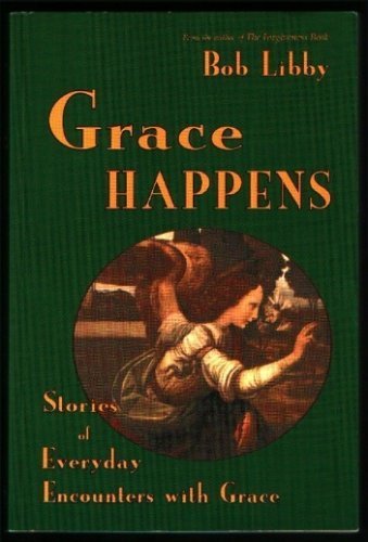 Stock image for Grace Happens : Stories of Everyday Encounters with Grace for sale by Better World Books