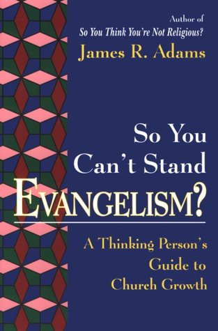 9781561010967: So You Can't Stand Evangelism?: A Thinking Person's Guide to Church Growth