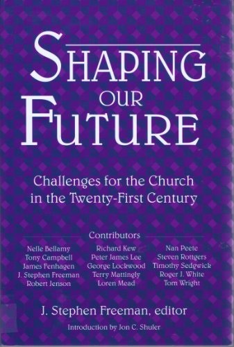 Imagen de archivo de Shaping Our Future : Challenges for the Church in the Twenty-First Century a la venta por Better World Books