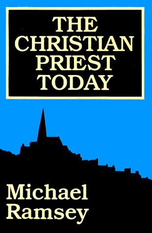 The Christian Priest Today (9781561011063) by Ramsey, Michael; Ramsay, Michael