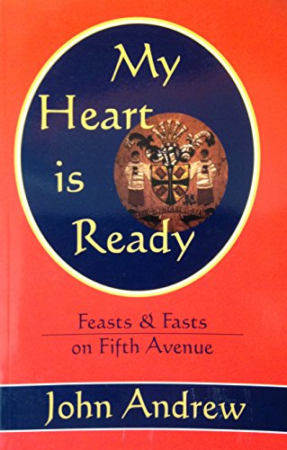 My Heart Is Ready: Feasts and Fasts on Fifth Avenue (9781561011070) by Andrew, John
