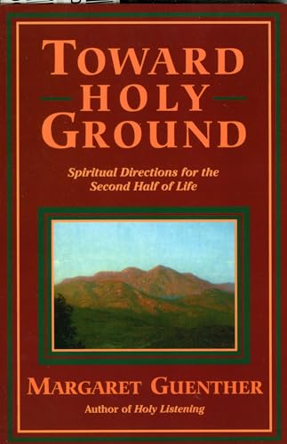 Beispielbild fr Toward Holy Ground : Spiritual Directions for the Second Half of Life zum Verkauf von Better World Books