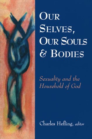 Imagen de archivo de Our Selves, Our Souls and Bodies: Sexuality and the Household of God a la venta por Andover Books and Antiquities