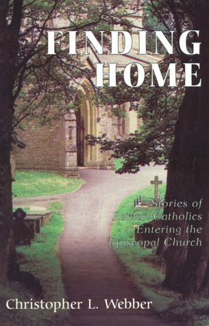 Stock image for Finding Home: Stories of Roman Catholics Entering the Episcopal Church for sale by Wonder Book