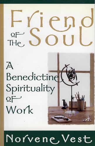 Stock image for Friend of the Soul: A Benedictine Spirituality of Work for sale by Gulf Coast Books