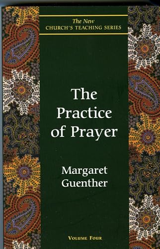 The Practice of Prayer (The New Church's Teaching Series, Vol 4) (Volume 4)