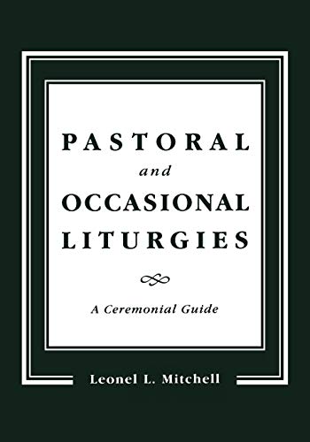 Stock image for Pastoral and Occasional Liturgies: A Ceremonial Guide for sale by ThriftBooks-Atlanta