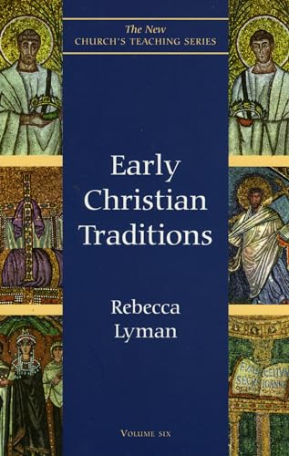 Early Christian Traditions (The New Church's Teaching Series, V. 6)