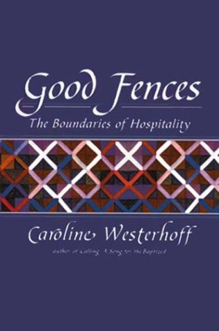 Stock image for Good Fences: The Boundaries of Hospitality for sale by AwesomeBooks