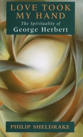 Beispielbild fr Love Took My Hand: The Spirituality of George Herbert zum Verkauf von SecondSale