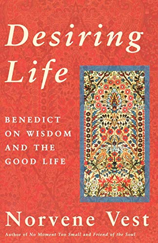Beispielbild fr Desiring Life : Benedict on Wisdom and the Good Life zum Verkauf von Better World Books