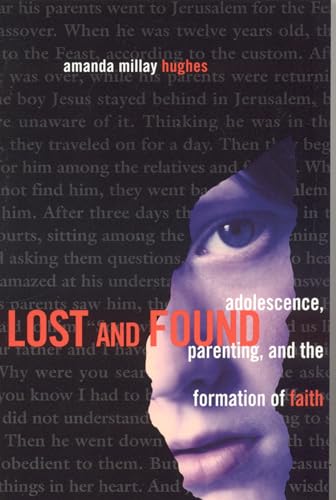 Beispielbild fr Lost and Found: Adolescence, Parenting and the Formation of Faith zum Verkauf von Wonder Book