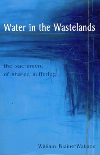 Stock image for Water in the Wastelands: The Sacrament of Shared Suffering for sale by Wonder Book
