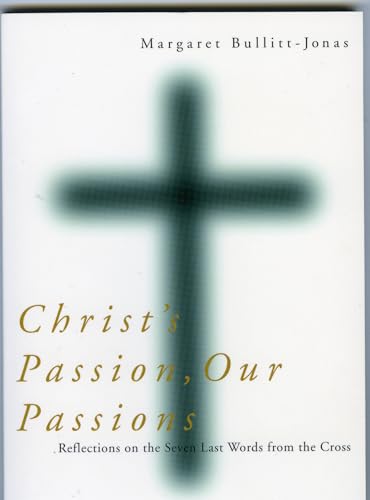 Beispielbild fr Christ's Passion, Our Passions: Reflections on the Seven Last Words from the Cross zum Verkauf von Wonder Book