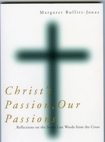 Stock image for Christ's Passion, Our Passions: Reflections on the Seven Last Words from the Cross for sale by Wonder Book
