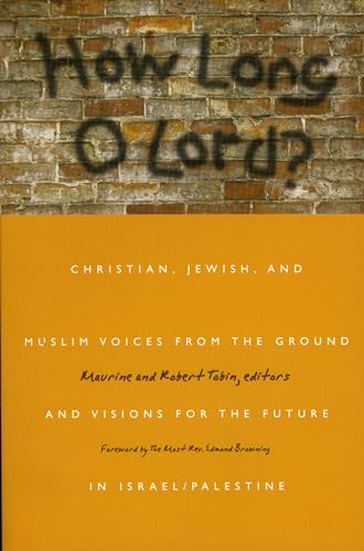 Beispielbild fr How Long O Lord? Christian, Jewish and Muslim Voices from the Ground and Visions for the Future in Israel/Palestine zum Verkauf von Frenchboro Books