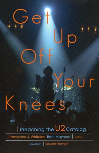 Beispielbild fr Get Up Off Your Knees: Preaching the U2 Catalog zum Verkauf von Andover Books and Antiquities