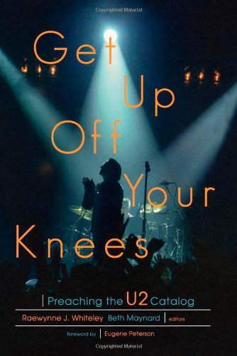 9781561012237: Get Up Off Your Knees: Preaching the U2 Catalog