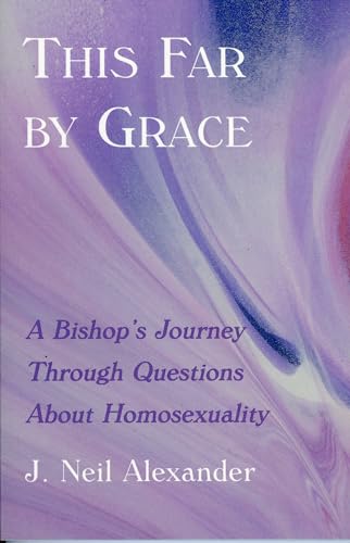 Beispielbild fr This Far by Grace: A Bishop's Journey Through Questions of Homosexuality zum Verkauf von SecondSale