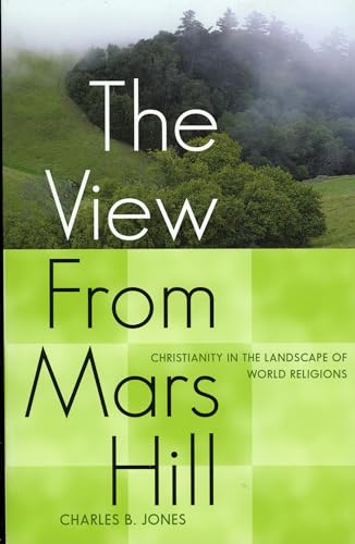 Beispielbild fr The View from Mars Hill : Christianity in the Landscape of World Religions zum Verkauf von Better World Books