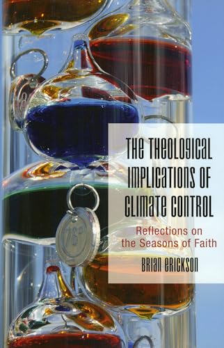 Beispielbild fr The Theological Implications Of Climate Control: Reflections On The Seasons Of Faith zum Verkauf von Red Feather Books