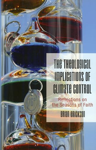 Imagen de archivo de The Theological Implications of Climate Control: Reflections on the Seasons of Faith a la venta por Tall Stories BA