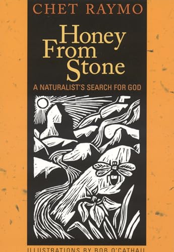 Stock image for Honey From Stone: A Naturalists Search for God for sale by Goodwill of Colorado