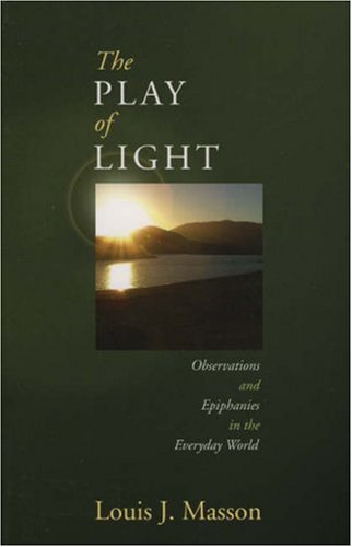 Stock image for The Play of Light: Observations And Epiphanies in the Everyday World for sale by Tall Stories BA