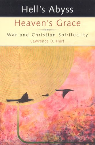 Beispielbild fr Hell's Abyss, Heaven's Grace: War and Christian Spirituality zum Verkauf von Wonder Book