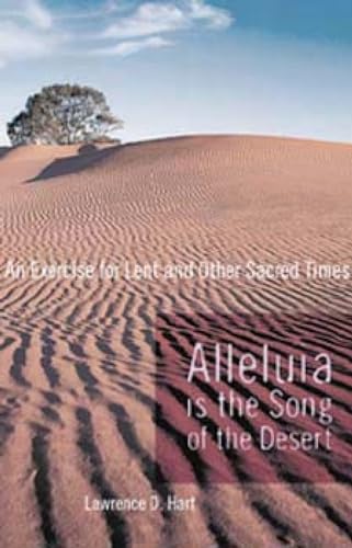 Stock image for Alleluia Is the Song of the Desert: An Exercise for Lent and Other Sacred Times for sale by Russell Books