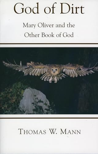 Beispielbild fr God of Dirt: Mary Oliver and the Other Book of God zum Verkauf von HPB-Ruby