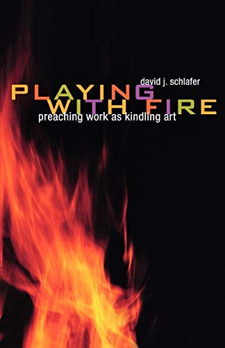 Imagen de archivo de Playing with Fire: Preaching Work as Kindling Art a la venta por Wonder Book