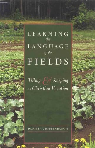 Learning the Language of the Fields: Tilling And Keeping As Christian Vocation.