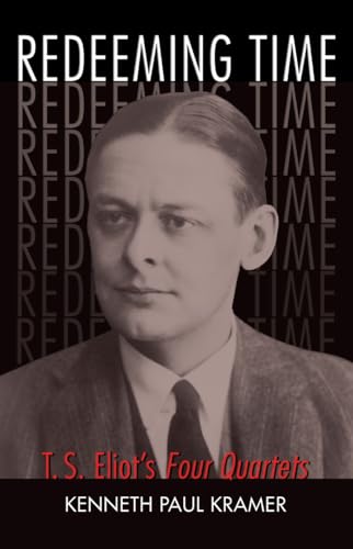 Beispielbild fr Redeeming Time : T. S. Eliot's Four Quartets zum Verkauf von Better World Books