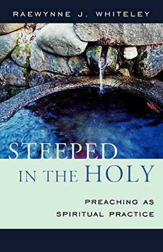 Imagen de archivo de Steeped in the Holy: Preaching as Spiritual Practice a la venta por SecondSale