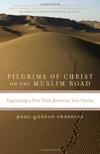 Beispielbild fr Pilgrims of Christ on the Muslim Road : Exploring a New Path Between Two Faiths zum Verkauf von Better World Books