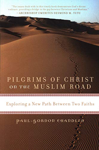 Stock image for Pilgrims of Christ on the Muslim Road: Exploring a New Path Between Two Faiths for sale by WorldofBooks