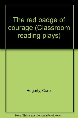 The red badge of courage (Classroom reading plays) (9781561031122) by Hegarty, Carol
