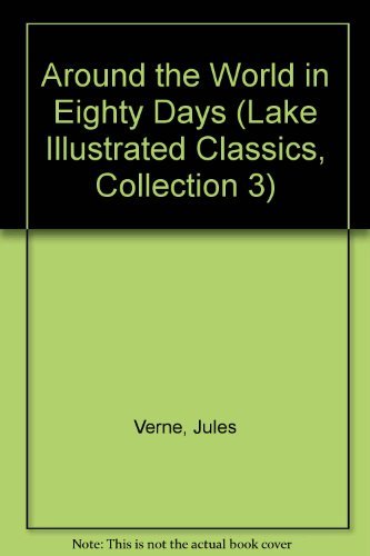 9781561035199: Around the World in Eighty Days (Lake Illustrated Classics, Collection 3)