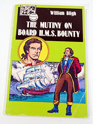 The Mutiny on Board the H.M.S. Bounty (Lake Illustrated Classics Collection 5) (9781561036363) by William Bligh
