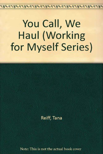 Stock image for You Call, We Haul (Working for Myself Series) for sale by RiLaoghaire