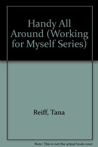 Handy All Around (Working for Myself Series) (9781561039074) by Reiff, Tana