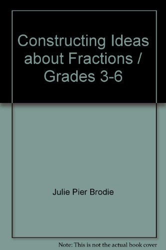 Imagen de archivo de Constructing Ideas about Fractions / Grades 3-6 a la venta por Wonder Book