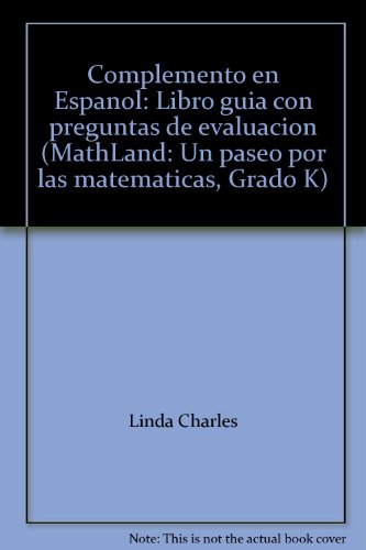 Complemento en Espanol: Libro guia con preguntas de evaluacion (MathLand: Un paseo por las matematicas, Grado K) (9781561078639) by Linda Holden Charles