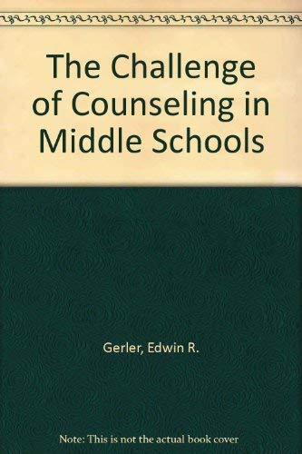 Beispielbild fr The Challenge of Counseling in Middle Schools zum Verkauf von Irish Booksellers