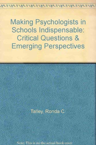 Making Psychologists in Schools Indispensable: Critical Questions & Emerging Perspectives (9781561090723) by Talley, Ronda C.; Kubiszyn, Tom; Brassard, Marla; Short, Rick Jay