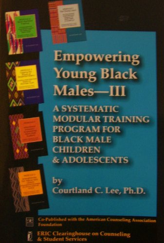 Stock image for Empowering Young Black Males-III: A Systematic Modular Training Program for Black Male Children & Adolescents for sale by SecondSale